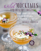 Simon & Schuster - Wild Mocktails and Healthy Cocktails by Lottie Muir: Hardcover; 176 pages / English