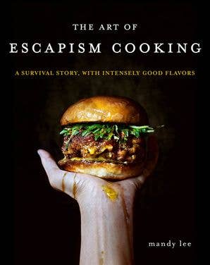 The Art of Escapism Cooking : Mandy Lee - HarperCollins